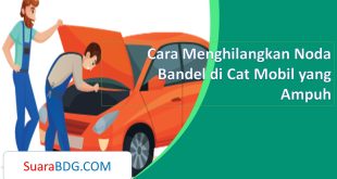Cara Menghilangkan Noda Bandel di Cat Mobil yang Ampuh