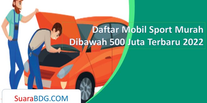 Daftar Mobil Sport Murah Dibawah 500 Juta Terbaru 2022