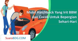 Mobil Hatchback Yang Irit BBM dan Cocok Untuk Bepergian Sehari-Hari