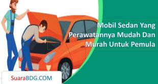 Mobil Sedan Yang Perawatannya Mudah Dan Murah Untuk Pemula
