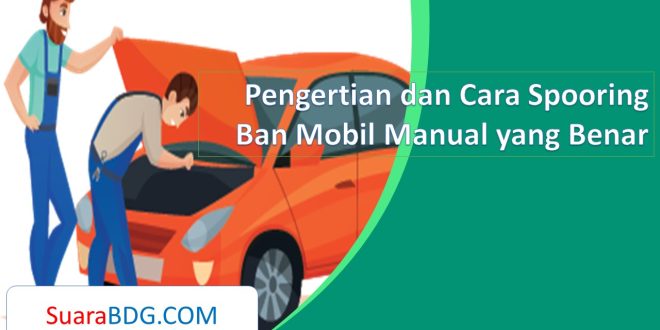 Pengertian dan Cara Spooring Ban Mobil Manual yang Benar