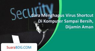 Cara Menghapus Virus Shortcut Di Komputer Sampai Bersih, Dijamin Aman
