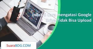 Inilah 5 Cara mengatasi Google Drive Tidak Bisa Upload