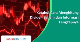 Ketahui Cara Menghitung Dividen Saham dan Informasi Lengkapnya