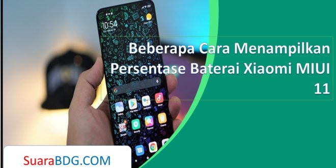 Beberapa Cara Menampilkan Persentase Baterai Xiaomi MIUI 11