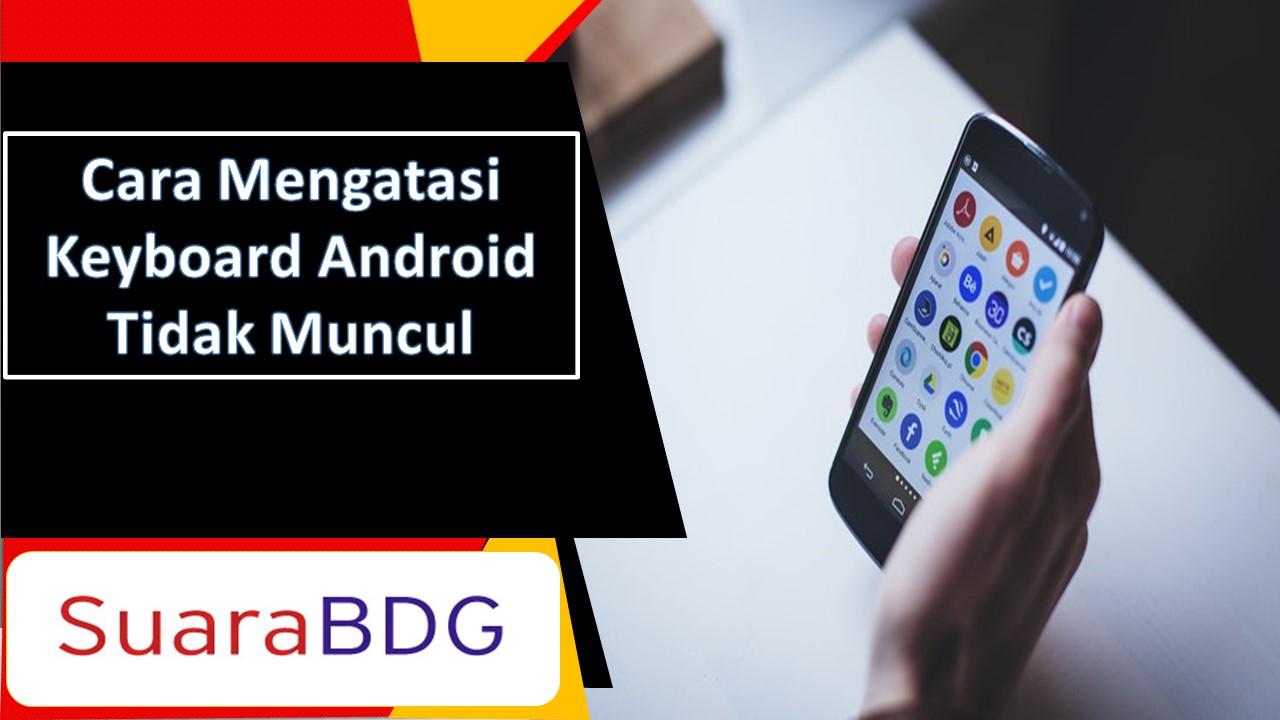 Cara Mengatasi Keyboard Android Tidak Muncul SuaraBDG