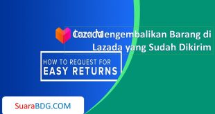 Cara Mengembalikan Barang di Lazada yang Sudah Dikirim