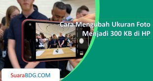 Cara Mengubah Ukuran Foto Menjadi 300 KB di HP