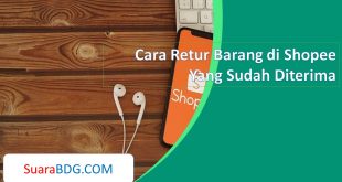 Cara Retur Barang di Shopee Yang Sudah Diterima