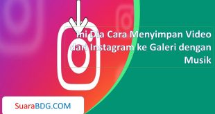 Ini Dia Cara Menyimpan Video dari Instagram ke Galeri dengan Musik