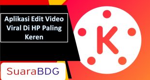 Aplikasi Edit Video Viral Di HP Paling Keren