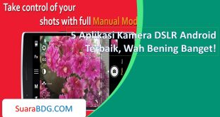 5 Aplikasi Kamera DSLR Android Terbaik, Wah Bening Banget!
