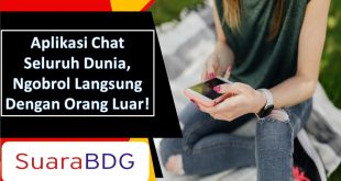 Aplikasi Chat Seluruh Dunia, Ngobrol Langsung Dengan Orang Luar!