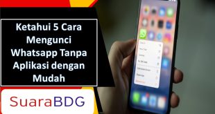 Ketahui 5 Cara Mengunci Whatsapp Tanpa Aplikasi dengan Mudah