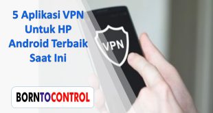 5 Aplikasi VPN Untuk HP Android Terbaik Saat Ini