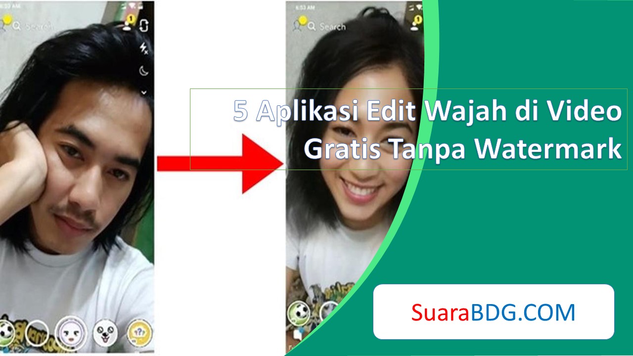 5 Aplikasi Edit Wajah di Video Gratis Tanpa Watermark SuaraBDG