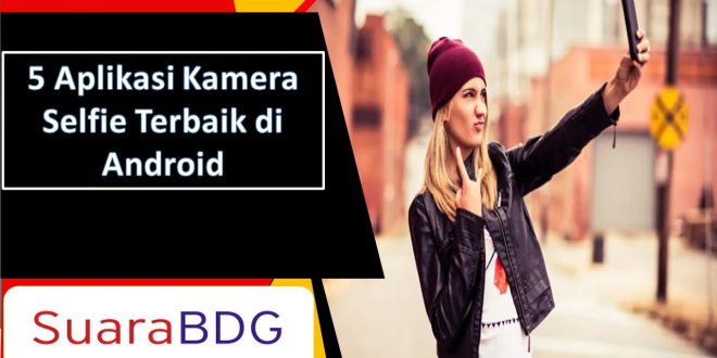 Aplikasi Kamera Selfie Terbaik di Android