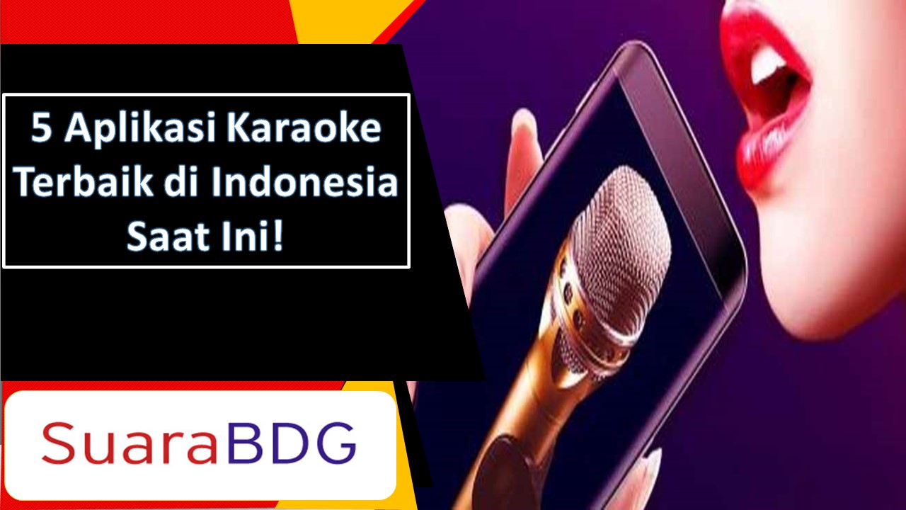 5 Aplikasi Karaoke Terbaik di Indonesia Saat Ini! SuaraBDG
