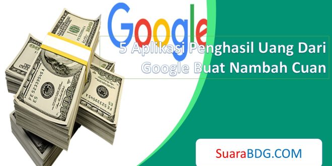 Aplikasi Penghasil Uang Dari Google