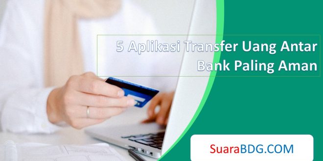 Aplikasi Transfer Uang Antar Bank Paling Aman