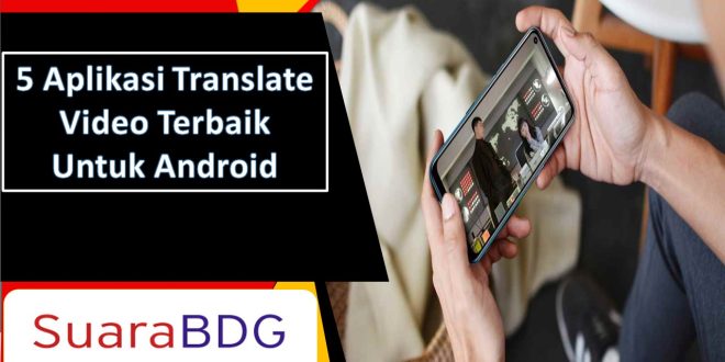Aplikasi Translate Video Terbaik Untuk Android