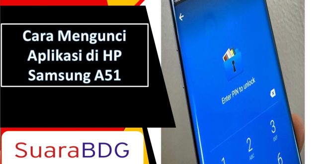Cara Mengunci Aplikasi di HP Samsung A51